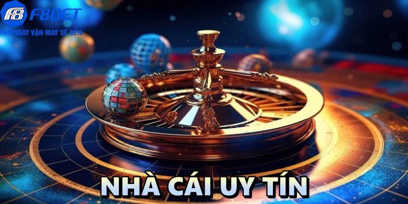 Nhà cái uy tín F8BET: Đỉnh cao giải trí online