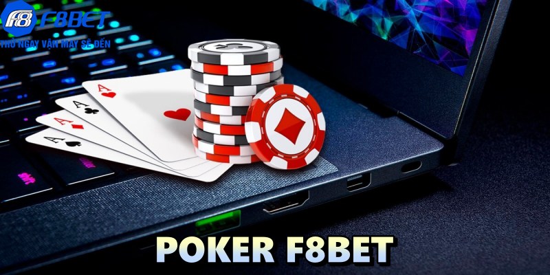 Poker F8BET: game bài hay khiến bạn đứng ngồi không yên