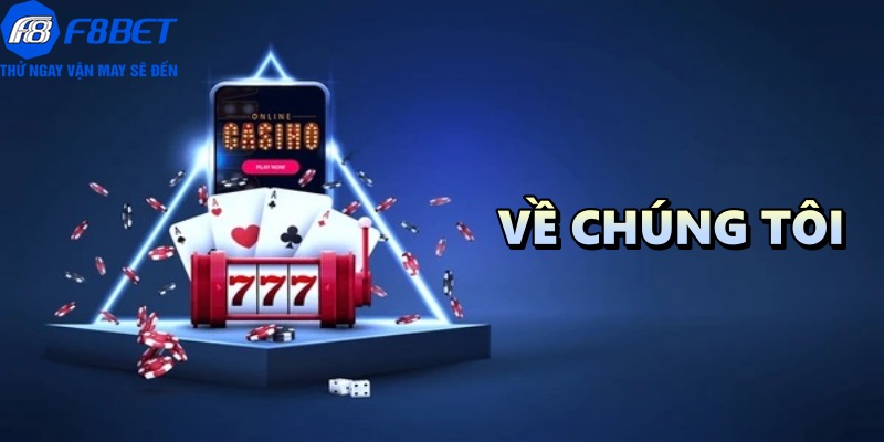 Về chúng tôi - Sân chơi F8BET xanh chín hàng đầu